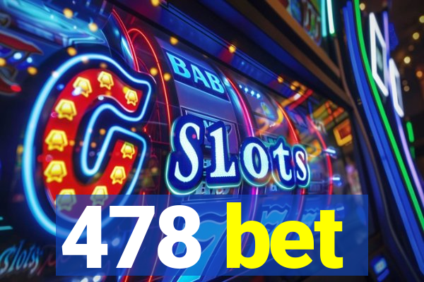 478 bet